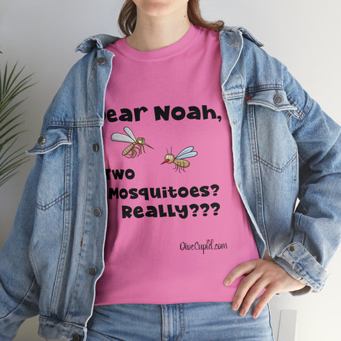 "Dear Noah Two Mosquitoes? Really???" Relaxed Fit T-shirt